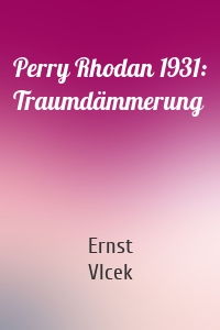 Perry Rhodan 1931: Traumdämmerung
