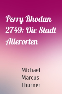Perry Rhodan 2749: Die Stadt Allerorten
