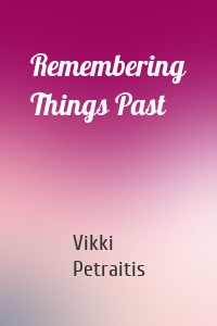 Remembering Things Past