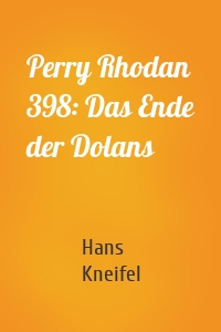 Perry Rhodan 398: Das Ende der Dolans