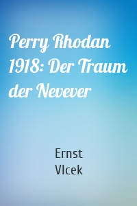 Perry Rhodan 1918: Der Traum der Nevever