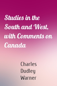 Studies in the South and West, with Comments on Canada