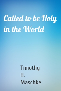 Called to be Holy in the World