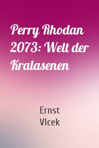 Perry Rhodan 2073: Welt der Kralasenen