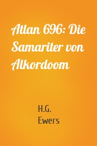 Atlan 696: Die Samariter von Alkordoom