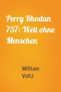 Perry Rhodan 757: Welt ohne Menschen