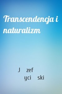 Transcendencja i naturalizm