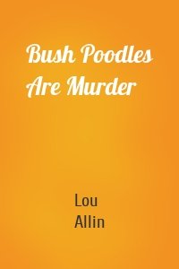Bush Poodles Are Murder