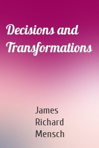 Decisions and Transformations
