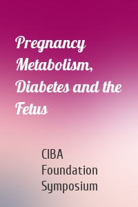 Pregnancy Metabolism, Diabetes and the Fetus