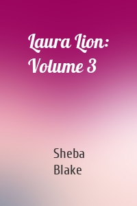 Laura Lion: Volume 3