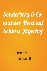 Sonderberg & Co. und der Mord auf Schloss Jägerhof