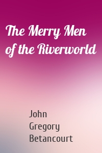 The Merry Men of the Riverworld