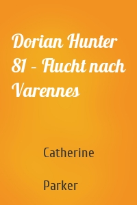 Dorian Hunter 81 – Flucht nach Varennes