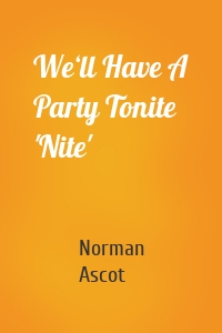 We‘ll Have A Party Tonite 'Nite'