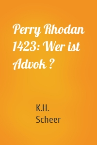 Perry Rhodan 1423: Wer ist Advok ?