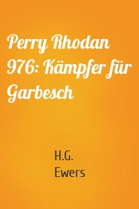 Perry Rhodan 976: Kämpfer für Garbesch