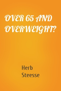 OVER 65 AND OVERWEIGHT?