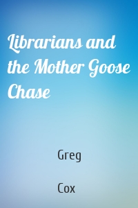 Librarians and the Mother Goose Chase
