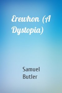 Erewhon (A Dystopia)