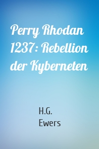 Perry Rhodan 1237: Rebellion der Kyberneten