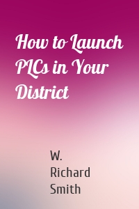 How to Launch PLCs in Your District