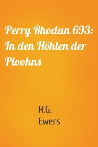 Perry Rhodan 693: In den Höhlen der Ploohns