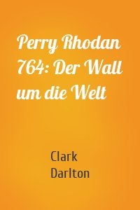 Perry Rhodan 764: Der Wall um die Welt