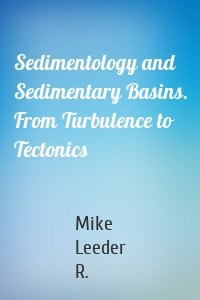 Sedimentology and Sedimentary Basins. From Turbulence to Tectonics