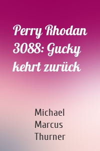 Perry Rhodan 3088: Gucky kehrt zurück