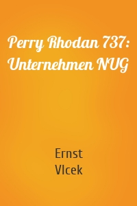 Perry Rhodan 737: Unternehmen NUG