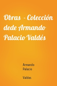 Obras  - Colección dede Armando Palacio Valdés