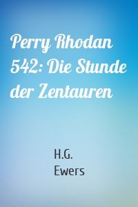 Perry Rhodan 542: Die Stunde der Zentauren