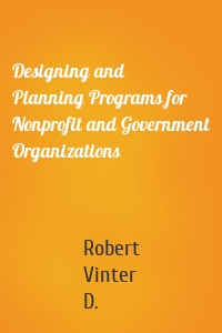 Designing and Planning Programs for Nonprofit and Government Organizations