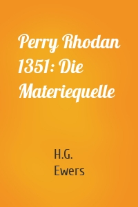 Perry Rhodan 1351: Die Materiequelle