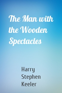 The Man with the Wooden Spectacles