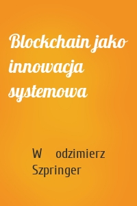 Blockchain jako innowacja systemowa