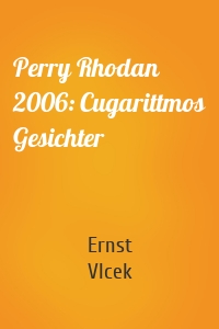 Perry Rhodan 2006: Cugarittmos Gesichter