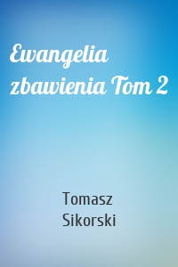 Ewangelia zbawienia Tom 2