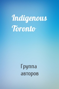 Indigenous Toronto