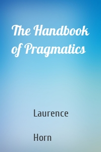 The Handbook of Pragmatics