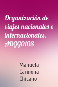 Organización de viajes nacionales e internacionales. ADGG0108