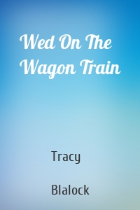 Wed On The Wagon Train