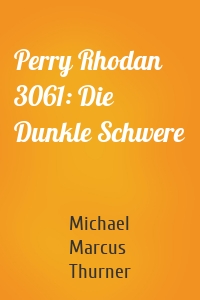 Perry Rhodan 3061: Die Dunkle Schwere