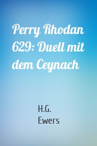Perry Rhodan 629: Duell mit dem Ceynach