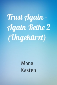 Trust Again - Again-Reihe 2 (Ungekürzt)