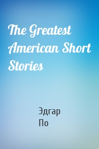 The Greatest American Short Stories