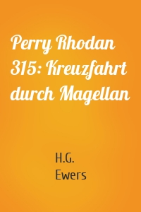 Perry Rhodan 315: Kreuzfahrt durch Magellan