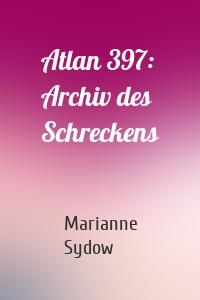 Atlan 397: Archiv des Schreckens