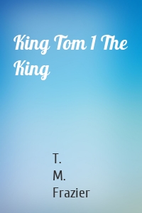 King Tom 1 The King